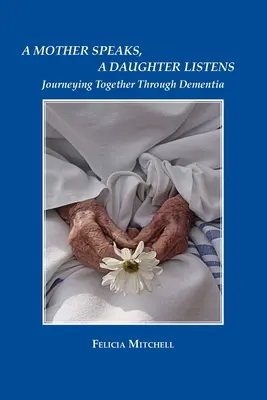 Una madre parla, una figlia ascolta: In viaggio insieme attraverso la demenza - A Mother Speaks, A Daughter Listens: Journeying Together Through Dementia