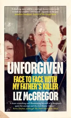 Unforgiven: Faccia a faccia con l'assassino di mio padre - Unforgiven: Face to Face with My Father's Killer