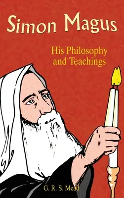 Simon Magus: la sua filosofia e i suoi insegnamenti - Simon Magus: His Philosophy and Teachings