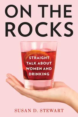 Sulle rocce: Discorsi schietti su donne e alcol - On the Rocks: Straight Talk about Women and Drinking