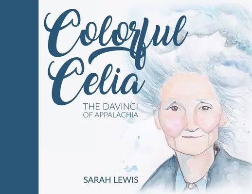 Celia colorata: il DaVinci degli Appalachi - Colorful Celia: The DaVinci of Appalachia