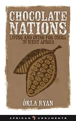 Nazioni del cioccolato: Vivere e morire per il cacao in Africa occidentale - Chocolate Nations: Living and Dying for Cocoa in West Africa