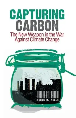 Catturare il carbonio: la nuova arma nella guerra contro il cambiamento climatico - Capturing Carbon: The New Weapon in the War Against Climate Change