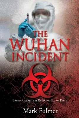 L'incidente di Wuhan: Le armi biologiche e il reset globale emergente - The Wuhan Incident: Bioweapons and the Emerging Global Reset