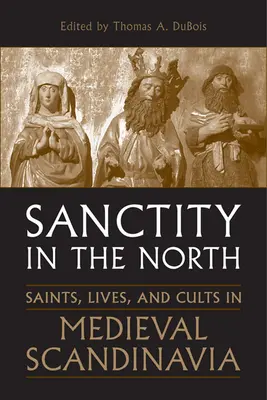 La santità nel Nord: Santi, vite e culti nella Scandinavia medievale - Sanctity in the North: Saints, Lives, and Cults in Medieval Scandinavia