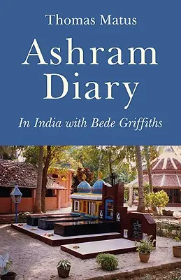 Diario dell'Ashram: In India con Bede Griffiths - Ashram Diary: In India with Bede Griffiths
