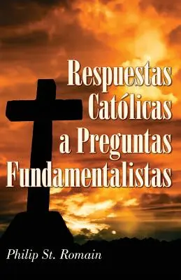 Risposte cattoliche alle domande dei fondamentalisti - Respuestas Catlicas a Preguntas Fundamentalistas
