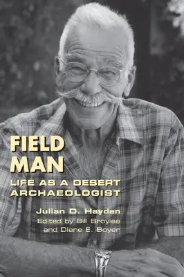 L'uomo del campo: Vita da archeologo del deserto - Field Man: Life as a Desert Archaeologist