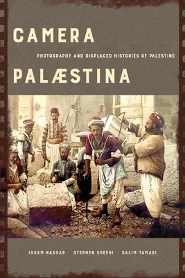 Camera Palaestina: Fotografia e storie sfollate della Palestinavolume 5 - Camera Palaestina: Photography and Displaced Histories of Palestinevolume 5