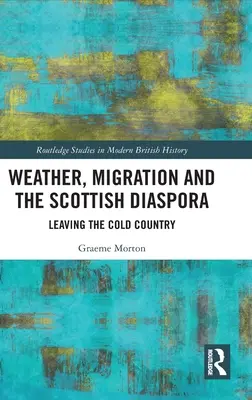 Tempo, migrazione e diaspora scozzese: Lasciare il paese freddo - Weather, Migration and the Scottish Diaspora: Leaving the Cold Country