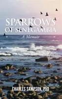 I passeri del Senegambia: Un libro di memorie - Sparrows of Senegambia: A Memoir