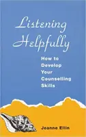 Ascoltare con attenzione - Come sviluppare le vostre abilità di counselling - Listening Helpfully - How to Develop Your Counselling Skills