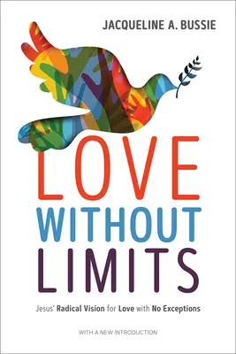 Amore senza limiti: La visione radicale di Gesù per un amore senza eccezioni - Love Without Limits: Jesus' Radical Vision for Love with No Exceptions