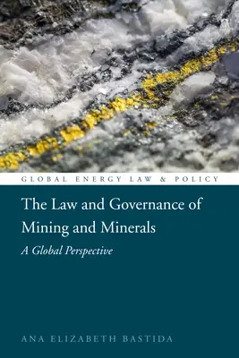 Il diritto e la governance delle miniere e dei minerali: Una prospettiva globale - The Law and Governance of Mining and Minerals: A Global Perspective