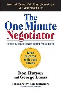Il negoziatore in un minuto: Semplici passi per raggiungere accordi migliori - The One Minute Negotiator: Simple Steps to Reach Better Agreements
