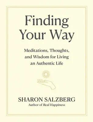 Trovare la propria strada: Meditazioni, pensieri e saggezza per vivere una vita autentica - Finding Your Way: Meditations, Thoughts, and Wisdom for Living an Authentic Life