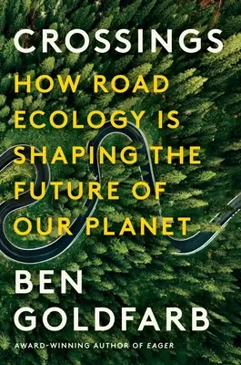 Attraversamenti: Come l'ecologia stradale sta plasmando il futuro del nostro pianeta - Crossings: How Road Ecology Is Shaping the Future of Our Planet