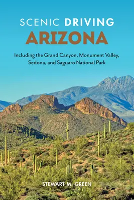 Guida panoramica dell'Arizona: Compresi il Grand Canyon, la Monument Valley, Sedona e il Parco nazionale del Saguaro - Scenic Driving Arizona: Including the Grand Canyon, Monument Valley, Sedona, and Saguaro National Park