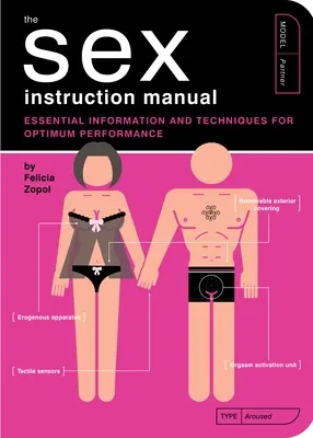 Il manuale di istruzioni per il sesso: Informazioni e tecniche essenziali per prestazioni ottimali - The Sex Instruction Manual: Essential Information and Techniques for Optimum Performance