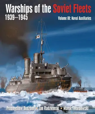 Navi da guerra delle flotte sovietiche, 1939-1945, Volume III: Ausiliari navali Volume 3 - Warships of the Soviet Fleets, 1939-1945, Volume III: Naval Auxiliaries Volume 3