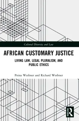 La giustizia consuetudinaria africana: Diritto vivente, pluralismo giuridico ed etica pubblica - African Customary Justice: Living Law, Legal Pluralism, and Public Ethics