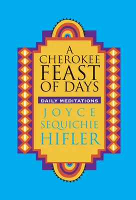 Festa dei giorni Cherokee: Meditazioni quotidiane - Cherokee Feast of Days: Daily Meditations