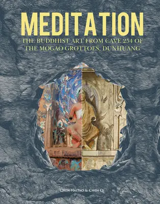Meditazione: L'arte buddista della Grotta 254 delle Grotte di Mogao, Dunhuang - Meditation: The Buddhist Art from Cave 254 of the Mogao Grottoes, Dunhuang