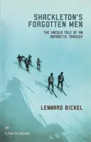 Gli uomini dimenticati di Shackleton - Il racconto non raccontato di una tragedia antartica - Shackleton's Forgotten Men - The Untold Tale of an Antarctic Tragedy