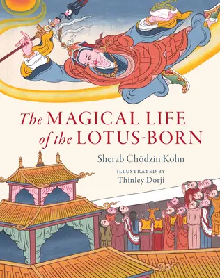 La vita magica del nato dal loto - The Magical Life of the Lotus-Born