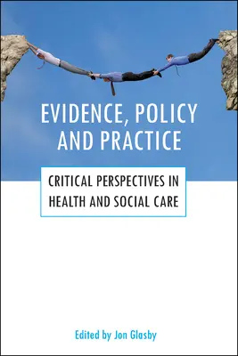 Evidenza, politica e pratica: Prospettive critiche nell'assistenza sanitaria e sociale - Evidence, Policy and Practice: Critical Perspectives in Health and Social Care