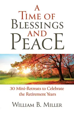 Un tempo di benedizioni e di pace: 30 mini-ritiri per celebrare gli anni della pensione - A Time of Blessings and Peace: 30 Mini-Retreats to Celebrate the Retirement Years