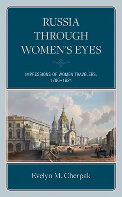 Artiste, scrittrici e mogli di diplomatici: Impressioni di donne viaggiatrici nella Russia imperiale - Artists, Writers, and Diplomats' Wives: Impressions of Women Travelers in Imperial Russia
