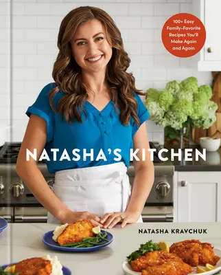 La cucina di Natasha: 100+ facili ricette preferite dalla famiglia che rifarete di continuo: Un libro di cucina - Natasha's Kitchen: 100+ Easy Family-Favorite Recipes You'll Make Again and Again: A Cookbook