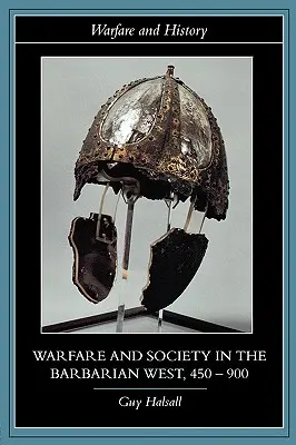 Guerra e società nell'Occidente barbarico, 450-900 - Warfare and Society in the Barbarian West, 450-900