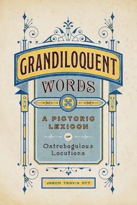Parole magniloquenti: Un lessico pittorico di locuzioni ostrobogliche - Grandiloquent Words: A Pictoric Lexicon of Ostrobogulous Locutions