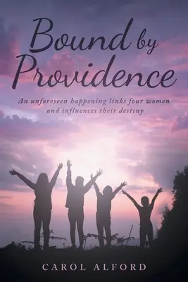 Legati dalla Provvidenza: Un evento imprevisto lega quattro donne e ne influenza il destino - Bound By Providence: An unforeseen happening links four women and influences their destiny
