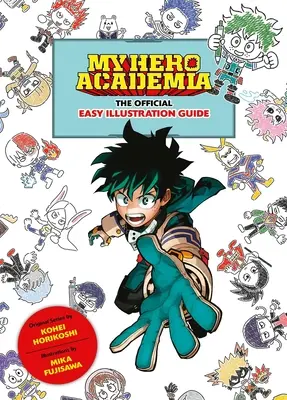 My Hero Academia: La guida ufficiale alle illustrazioni facili - My Hero Academia: The Official Easy Illustration Guide