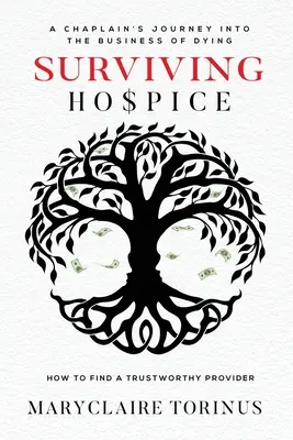 Sopravvivere all'Hospice: Il viaggio di un cappellano nel mondo della morte Come trovare un fornitore affidabile - Surviving Hospice: A Chaplain's Journey Into the Business of Dying How to Find a Trustworthy Provider