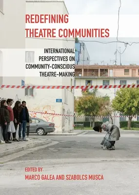 Ridefinire le comunità teatrali: Prospettive internazionali sulla produzione teatrale consapevole della comunità - Redefining Theatre Communities: International Perspectives on Community-Conscious Theatre-Making