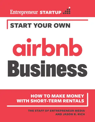 Avviare la propria attività su Airbnb: Come fare soldi con gli affitti a breve termine - Start Your Own Airbnb Business: How to Make Money with Short-Term Rentals
