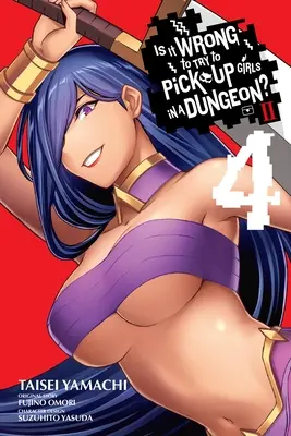 È sbagliato cercare di rimorchiare le ragazze in un dungeon? II, Vol. 4 (Manga) - Is It Wrong to Try to Pick Up Girls in a Dungeon? II, Vol. 4 (Manga)
