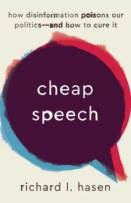 Discorso a buon mercato: Come la disinformazione avvelena la nostra politica e come curarla - Cheap Speech: How Disinformation Poisons Our Politics--And How to Cure It