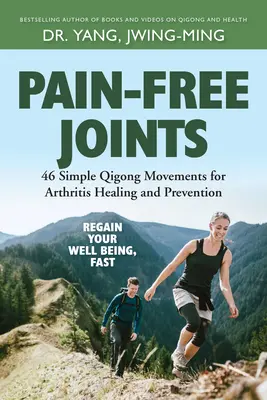 Articolazioni senza dolore: 46 semplici movimenti di Qigong per la guarigione e la prevenzione dell'artrite - Pain-Free Joints: 46 Simple Qigong Movements for Arthritis Healing and Prevention