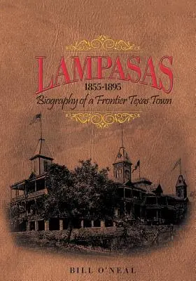 Lampasas 1855-1895: Biografia di una città di frontiera - Lampasas 1855-1895: Biography of a Frontier City