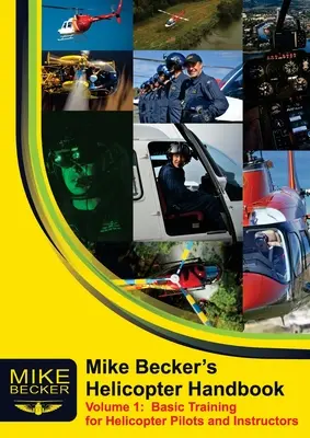 Manuale dell'elicottero di Mike Becker. Volume 1: Addestramento di base per piloti e istruttori di elicottero - Mike Becker's Helicopter Handbook. Volume 1: Basic Training for Helicopter Pilots and Instructors