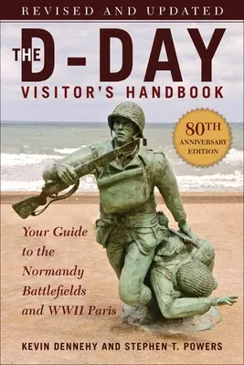 Il manuale del visitatore del D-Day, edizione dell'80° anniversario: La vostra guida ai campi di battaglia della Normandia e alla Parigi della Seconda guerra mondiale, riveduta e aggiornata - The D-Day Visitor's Handbook, 80th Anniversary Edition: Your Guide to the Normandy Battlefields and WWII Paris, Revised and Updated