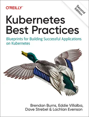 Le migliori pratiche di Kubernetes: I principi per costruire applicazioni di successo su Kubernetes - Kubernetes Best Practices: Blueprints for Building Successful Applications on Kubernetes