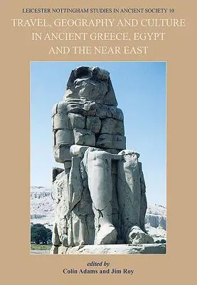 Viaggi, geografia e cultura nell'antica Grecia, in Egitto e nel Vicino Oriente - Travel, Geography and Culture in Ancient Greece, Egypt and the Near East