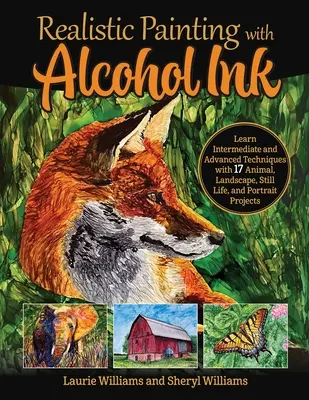 Pittura realistica con inchiostro ad alcool: Imparare tecniche intermedie e avanzate con 17 progetti di animali, paesaggi, nature morte e ritratti - Realistic Painting with Alcohol Ink: Learn Intermediate and Advanced Techniques with 17 Animal, Landscape, Still Life, and Portrait Projects