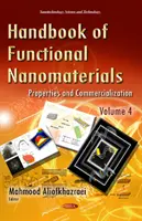 Manuale dei nanomateriali funzionali - Volume 4 -- Proprietà e commercializzazione - Handbook of Functional Nanomaterials - Volume 4 -- Properties & Commercialization